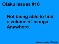 a blue background with the words otaku issues 16 not being able to find a volume of mango anywhere