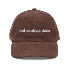 Local Sourdough Dealer Hat, Sourdough Starter, Bread Baker Hat, Baking Gift, Women's Hat Gift, Sourdough Vintage Corduroy Cap, Trendy Hat Step up your style with an embroidered old-school cap. It's crafted from 100% cotton corduroy that's soft to the touch and comfy to wear. It features an adjustable strap with a gold-colored buckle for a great fit and a visor to protect you from the sun and wind. Complete your look with this embroidered corduroy cap and rock a cool vibe all day long. * 100% cot Trendy Hats For Women, Sourdough Starter Bread, Baker Hat, Starter Bread, Embroidered Corduroy, Corduroy Cap, Silly Shirt, Baking Gift, Bread Baker