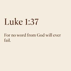 the words luke 13 7 for no word from god will ever fail on a white background