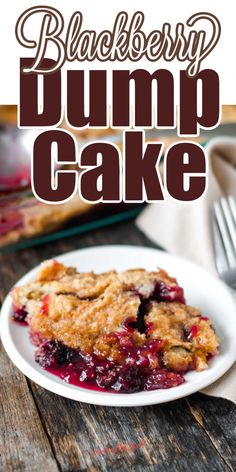 a close up of a plate of food with the words blackberry dump cake on it