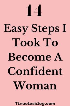 the words 11 easy steps i took to become a confident woman on a pink background