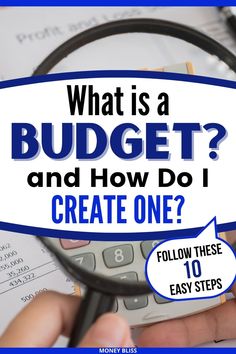 a hand holding a magnifying glass with the words, what is a budget and how do i create one?