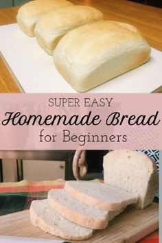 homemade bread for beginners on a cutting board with text overlay that reads, super easy homemade bread for beginners