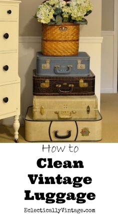 suitcases stacked on top of each other with the words how to clean vintage luggage