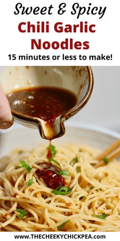 someone is pouring sauce on some noodles in a bowl with the words, sweet and spicy chili garlic noodles 15 minutes or less to make