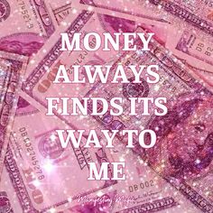 money with the words money always finds its way to me