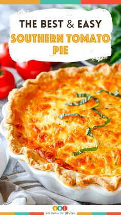 the best and easy southern tomato pie with text overlay that reads, the best & easy southern tomato pie