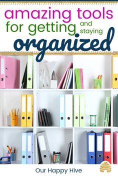 an organized bookcase with books and binders on it that says amazing tools for getting and staying organized