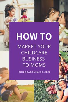 children sitting on the grass with text overlaying how to market your child care business to moms