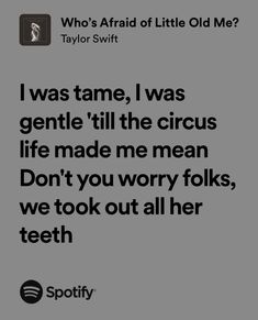 a text message from taylor swift that reads, i was tame, i was gentle till the circus life made me mean don't you worry folks, we took out all her teeth