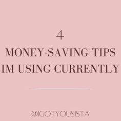 the words 4 money - saving tips i'm using currently in front of a pink background