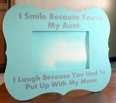 a blue frame with the words, i smile because you're my aunt