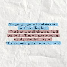 a piece of paper with some type of text on it that says, i'm going to go back and stop your son from killing her