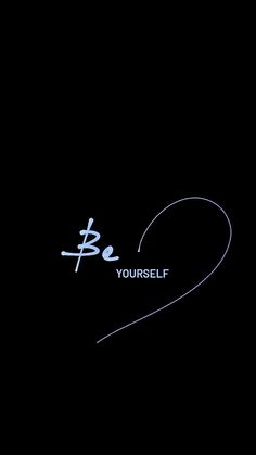 the words be yourself are written in white on a black background with a blue heart