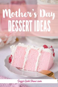 a piece of cake on a plate with the words mother's day dessert ideas