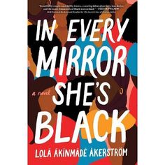 the book cover for in every mirror she's black by lola animade akerstroom