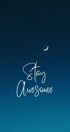 the words stay awesome are written in white on a dark blue background with a crescent