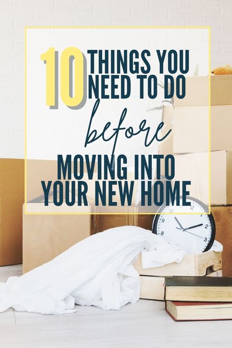 This article gives advice of 10 different things you need to do before you move. Moving To A New House Checklist, How To Clean New House Before Move In, Moving Into A New House Checklist, Before Moving Into New House, Cleaning New House Before Moving In, Homeowner Checklist, Move In Checklist, Moving Into New Home, Moving List