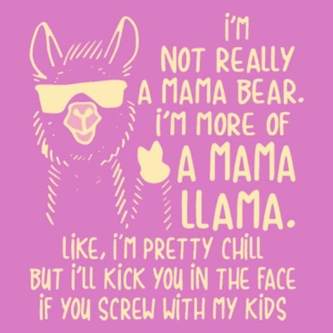 First of all! Llamas have suddenly become a thing in our family and I’m not sure how it happened 🤷🏼‍♀️! So when I saw this one I totally… Mama Bear Quotes, Llama Quotes, Bear Quotes, Mama Llama, Mom Life Quotes, Being A Mom, Mom Quotes, I Left, Mama Bear