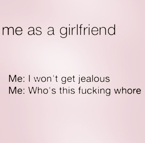 Jealous Girlfriend Quotes, Crazy Girlfriend Quotes, Jealous Girlfriend, Type Of Girlfriend, Sweet Romantic Quotes, Typed Quotes, Girlfriend Quotes, Dope Quotes, Girlfriend Humor