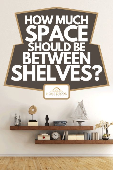 How Much Space Should Be Between Shelves? - Home Decor Bliss Floating Shelves Offset, Floating Shelves In Family Room, Shelving Placement Ideas, Floating Shelves Beside Tv On Wall, Floating Shelves Decorations, How To Space Shelves On Wall, Small Living Room Ideas Apartment Home Decor Floating Shelves, Floating Shelf Configuration, Floating Shelves Arrangement Ideas