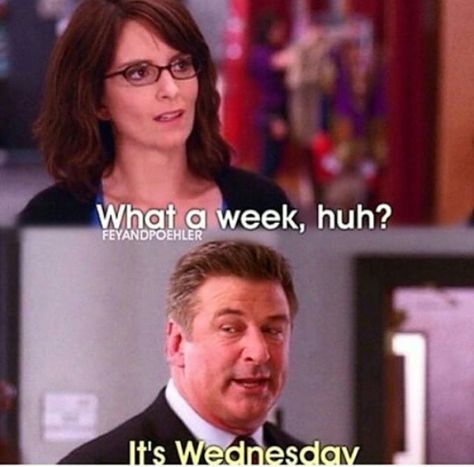 "What a week huh?" "It's Wednesday" 30 Rock Funny Wednesday Memes, Wednesday Memes, Teacher Funnies, Wednesday Humor, Bored Teachers, Teaching Humor, Memes In Real Life, Wednesday Quotes, 30 Rock