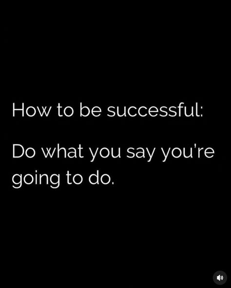 How to be successful: do what you say you’re going to do. Do What You Have To Do, Do What You Say You Will Do, Do What You Say Quotes, Do What You Say You Are Going To Do, 2025 Rebrand, Vision Mood Board, Done Quotes, 2025 Vision, Be Successful