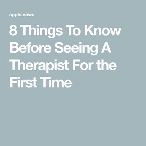 8 Things To Know Before Seeing A Therapist For the First Time Things To Talk To Your Therapist About, What To Talk About In Therapy, Rough Time, I Am Ready, End Of The Year, Things To Know, First Year, First Time, Psychology