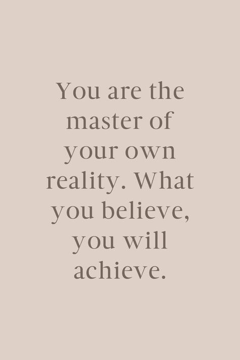 Taking Control Quotes, Your Mentality Is Your Reality, Not Being Believed Quotes, Power Of Belief Quotes, Belive Yourself Quote, Believe In Yourself Affirmations, Quotes About Ourselves, Taking Control Of Your Life Quotes, Monochromatic Quotes