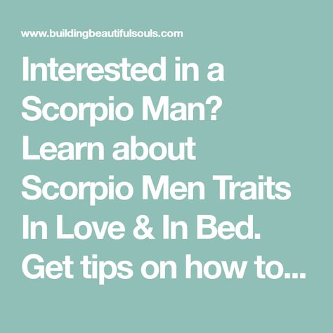 Scorpio Men In Bed, Scorpio Men Traits, Dating A Scorpio Man, Scorpio Traits Male, Dating A Scorpio, Scorpio Men In Love, Scorpio Men Dating, About Scorpio, Scorpio Man