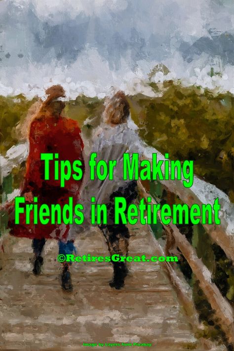 After Retirement Ideas, Ways To Make Friends, Wisdom Quotes Truths, True Friendships, Retirement Activities, Retired People, Retirement Money, Retirement Strategies, Retirement Lifestyle