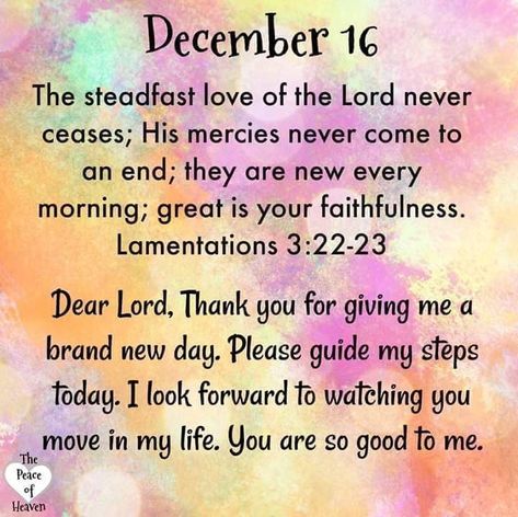 ~Amen~ 16 Dec. 2019👼 December 16 Quotes, December Scriptures, Prayer For The Sick, Christmas Greetings Quotes, Lamentations 3 22 23, Great Is Your Faithfulness, 16 December, Prayer And Fasting, Beautiful Bible Verses