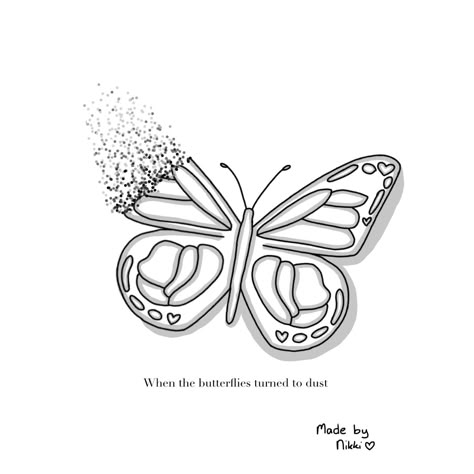 A butterfly I drew that turns slowly into dust. Based of the lyrics ‘When the butterflies turned to dust that covered my whole room’ of the song clean by Taylor Swift. Butterfly Dust Tattoo, Butterfly Turning To Dust Tattoo, Butterflies Turned To Dust Tattoo, Taylor Swift Clean Tattoo, Clean Taylor Swift Tattoo, Taylor Swift Butterfly, Dust Tattoo, Clean Taylor Swift, Tattoo Ideas Butterfly