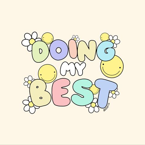 cute “doing my best” quote, procreate art/lettering with smiley faces and flowers Quotes Ideas Design, Instagram Poster Design Ideas, Motivational Widgets Aesthetic, Good Aesthetic Quotes, Cute Inspo Quotes, Cute Motivational Doodles, Cute Asthetic Photos, Quotes Design Ideas, Cute Poster Ideas