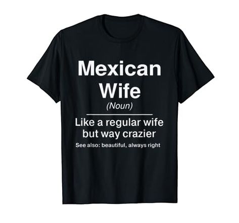 Mexican Men, Mexican Women, Laughing Out Loud, Gifts For Your Mom, Shirts For Women, Women T Shirt, Funny T, Out Loud, Branded T Shirts