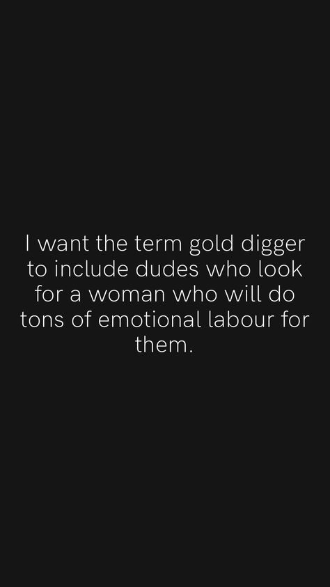 Gold Digger Quotes, Gold Digger, Do You Know What, You Lied, Core Values, Do Love, Getting To Know, Talk To Me, Be Yourself Quotes