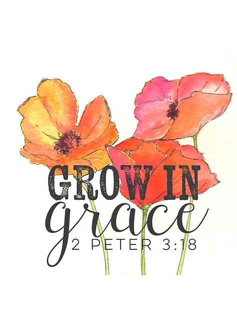 Grow in Grace, watercolor by Carmella Calhoun {creative Carmella} #watercolor #illustration Grow In The Grace And Knowledge Bulletin Board, Grow In Grace Quote, Growing In Grace, Recovering Perfectionist, Poppy Illustration, Bible Calligraphy, Scripture Stickers, Watercolor Words, Heart Favors