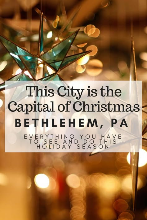 Bethlehem Pa Christmas, Oh Little Town Of Bethlehem, Christmas Vacation Destinations, Christmas Trips, Aka Christmas, Bethlehem Pennsylvania, Christmas Travel Destinations, Little Town Of Bethlehem, Christmas Towns