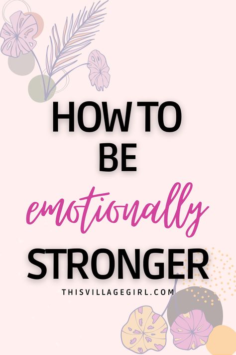 how to be emotionally stronger How To Stay Strong Mentally Healthy, How To Become Mentally Tough, How To Become Stronger Mentally, How To Become Emotionally Strong, How To Become Mentally Strong, How To Be Emotionless, Skills To Develop, Therapy Thoughts, Self Care Plan