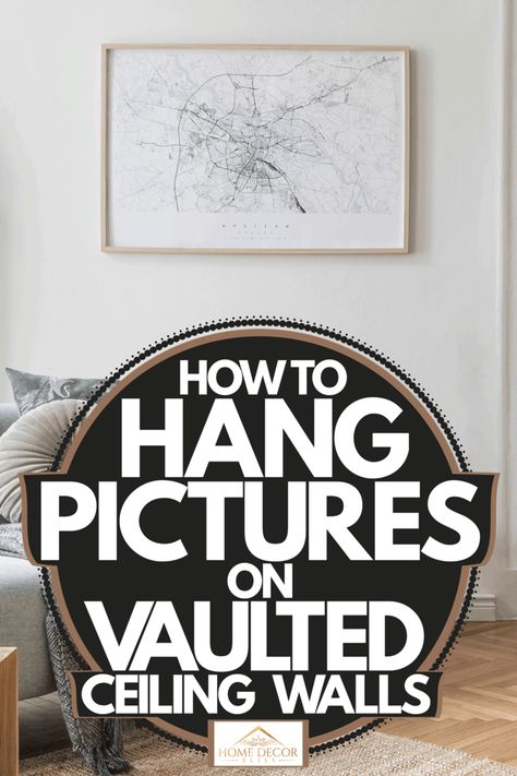 How To Hang Pictures On Vaulted Ceiling Walls - Home Decor Bliss Decorating Wall With Vaulted Ceilings, How To Decorate A Vaulted Wall Living Rooms, Vaulted Ceilings Wall Decor, Vaulted Ceiling Decor Living Room, Vaulted Living Room Wall Decor, Large Wall Decor Living Room Vaulted Ceilings, Gallery Wall Sloped Ceiling, Decorating Great Room With High Ceilings, Wall Art For High Ceilings Home