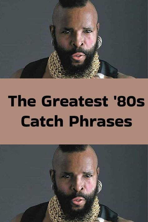 #The #Greatest '80s #Catch #Phrases 80s Sayings, I Pity The Fool, 80s Pop Culture, Proper English, Historical Objects, 80s Pop, Catch Phrase, Ask For Help, Viral Pins