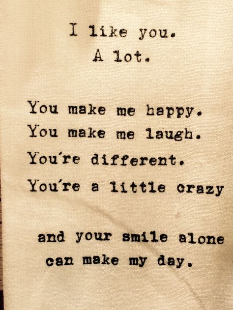 "I like you. A lot. You make me happy. You make me laugh. You're different. You're a little crazy and your smile alone can make my day."  (Wrapsody, Hoover, AL) So Happy You Exist, When He Makes You Happy Quotes, I Like You Do You Like Me, When She Makes You Smile, Happy With You, I Like You A Lot, You Make Me Laugh Quotes, You’re My Favorite, That One Person Who Makes You Smile