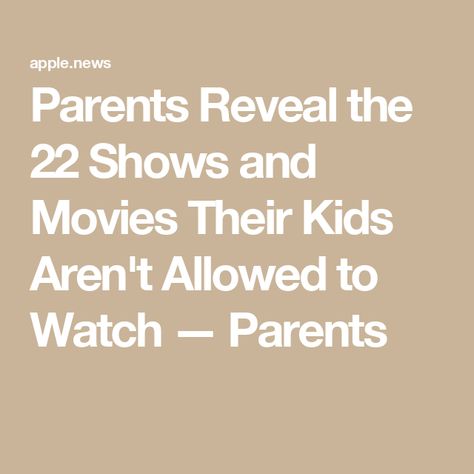 Parents Reveal the 22 Shows and Movies Their Kids Aren't Allowed to Watch — Parents Lenient Parents, Popular Shows, Shows And Movies, Parenting Hacks, Parenting