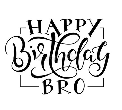 Happy Birthday Bro black text isolated on white background, vector stock illustration. Congratulation for brother. Happy Birthday Bro black text isolated on vector illustration Bro Birthday Wishes, Happy Birthday Bro Wishes, Bro Birthday, Happy Birthday My Brother, Happy Birthday Bro, Happy Birthday 22, Happy Birthday Calligraphy, Happy Birthday Font, Birthday Wishes For Brother