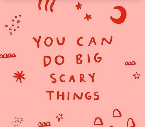 Live Big Quotes, Doing Scary Things Quotes, You Can Do Big And Scary Things, Do Scary Things Quote, Big Feelings Quotes, You Are Doing Great Quotes, Big Scary, Scary Things, Have A Great Weekend