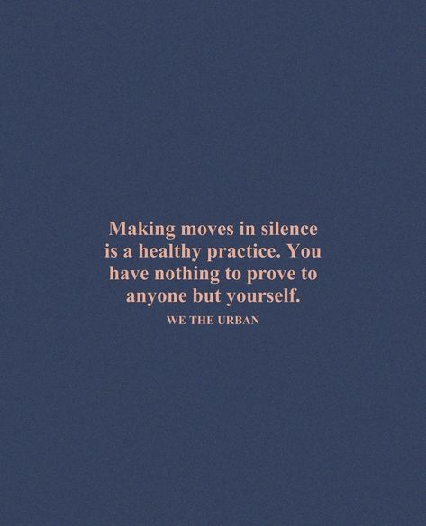 In Silence Quotes, Moving In Silence, Move In Silence Quotes, Urban Quote, Silence Quotes, Move In Silence, Real Life Quotes, Better Life Quotes, Prove It