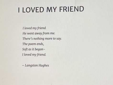 “I loved my friend” by Langston Hughes is one of my all time favorite poems. Best Poets Of All Time, Short Poem For Friend, Poems About Loving A Friend, Small Poem For Best Friend, Best Poems Of All Time Love, Love Poem Short For Him, Small Cute Poems, Cute Short Poem For Best Friend, Poems About Being In Love With Your Best Friend