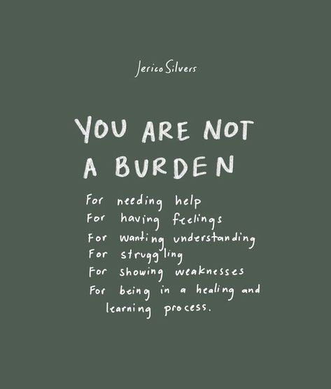 Num's the word - For anyone struggling you are not a burden. Burden Quotes, Not A Burden, Weakness Quotes, Citation Encouragement, Recovery Humor, Struggle Quotes, Amazing Inspirational Quotes, A Burden, Motivational Picture Quotes