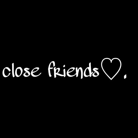 Close Friends Highlight Cover, Instagram Close Friends Story Quotes, Captions For 3 Friends, Heart For Cfs Instagram, New Bonds Instagram Post, Instagram Highlight Covers For Friends, Me Pfp For Highlights, I Love My Friends Quotes, Close Friends Instagram Icon