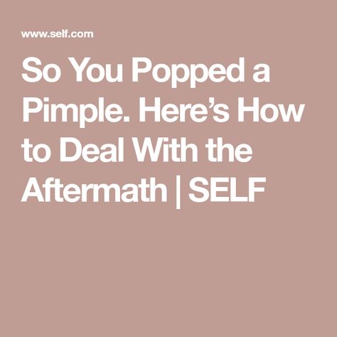 So You Popped a Pimple. Here’s How to Deal With the Aftermath | SELF How To Pop A Pimple Under The Skin, Under The Skin Pimples, Neck Pimples, Deep Pimple, Blood Blister, Redness Pimple, Big Pimple, Differin Gel, Clear Skin Routine